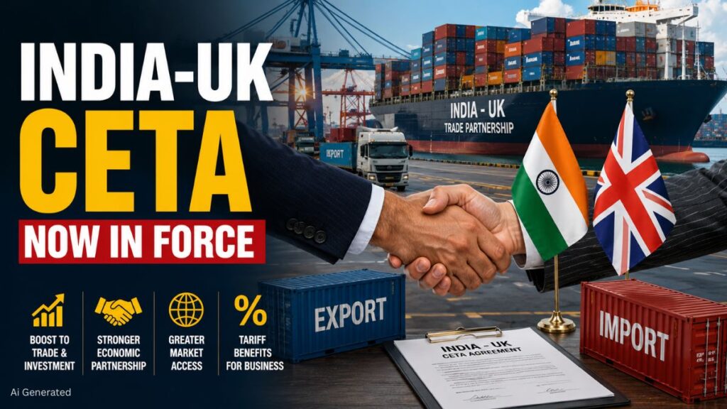 भारत-यूके CETA आज से लागू, भारतीय निर्यातकों को 99% टैरिफ लाइनों पर मिलेगा शुल्क मुक्त प्रवेश INDIA -UK CETA